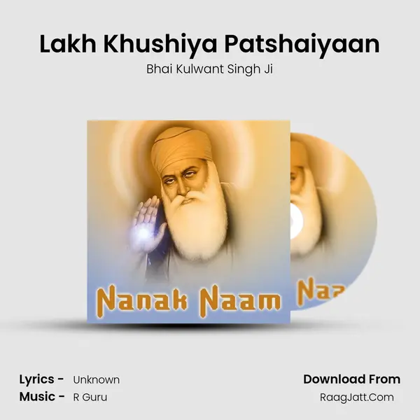 Lakh Khushiya Patshaiyaan MP3 Song by Bhai Kulwant Singh Ji Cover