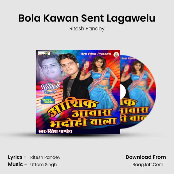 Bola Kawan Sent Lagawelu MP3 Song by Ritesh Pandey Cover