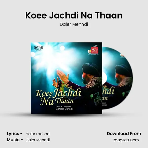 Koee Jachdi Na Thaan - Daler Mehndi