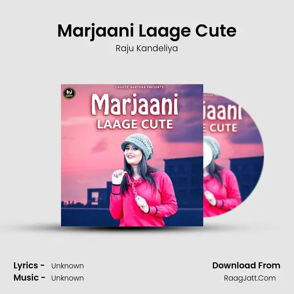 Marjaani Laage Cute - Raju Kandeliya