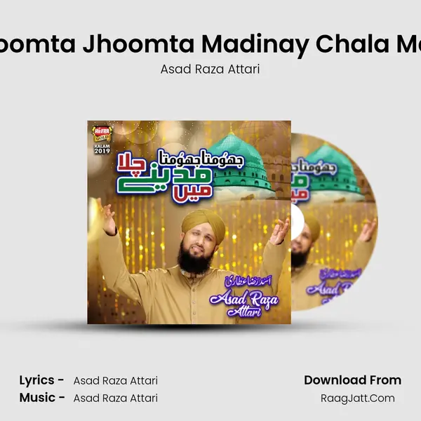 Jhoomta Jhoomta Madinay Chala Main MP3 Song by Asad Raza Attari Cover