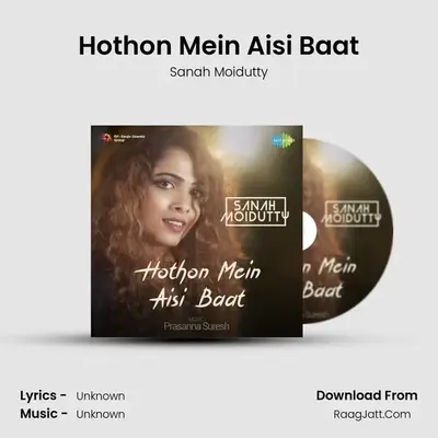 Hothon Mein Aisi Baat - Sanah Moidutty