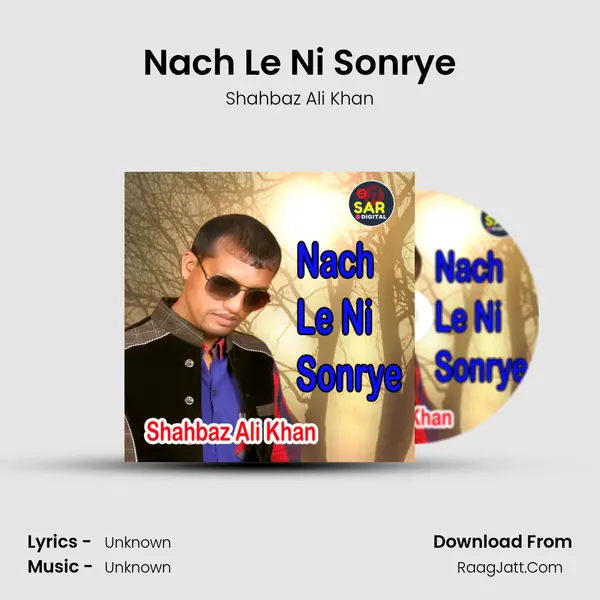 Nach Le Ni Sonrye MP3 Song by Shahbaz Ali Khan Cover