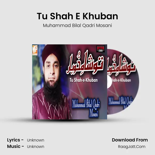 Tu Shah E Khuban - Single - Muhammad Bilal Qadri Mosani