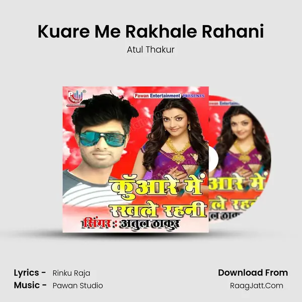 Kuare Me Rakhale Rahani MP3 Song by Atul Thakur Cover