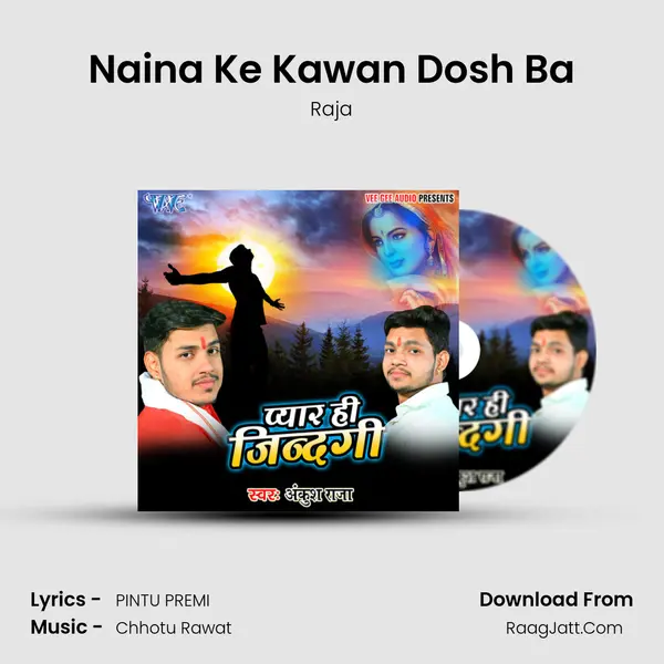 Naina Ke Kawan Dosh Ba MP3 Song by Raja Cover