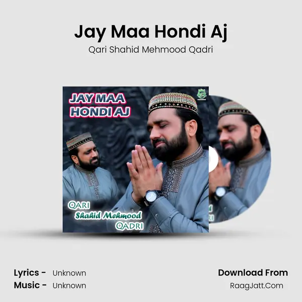 Jay Maa Hondi Aj - Qari Shahid Mehmood Qadri