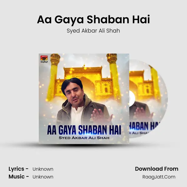 Aa Gaya Shaban Hai - Single - Syed Akbar Ali Shah