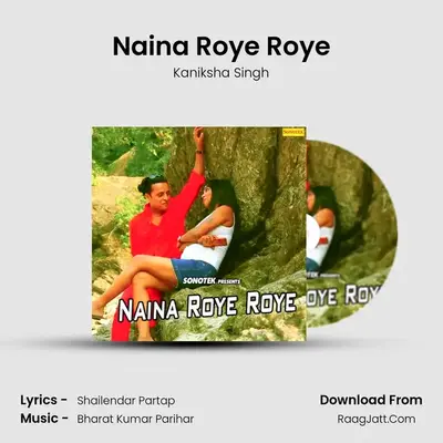 Naina Roye Roye MP3 Song by Kaniksha Singh Cover