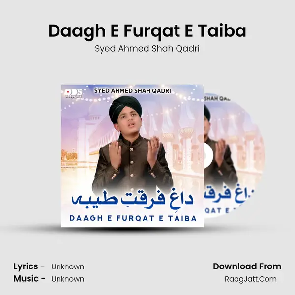 Daagh E Furqat E Taiba MP3 Song by Syed Ahmed Shah Qadri Cover