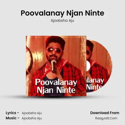 Poovalanay Njan Ninte - Ajoobsha Aju