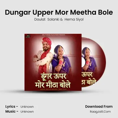 Dungar Upper Mor Meetha Bole - Single - Doulat  Solanki