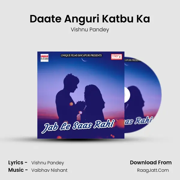 Daate Anguri Katbu Ka mp3 song