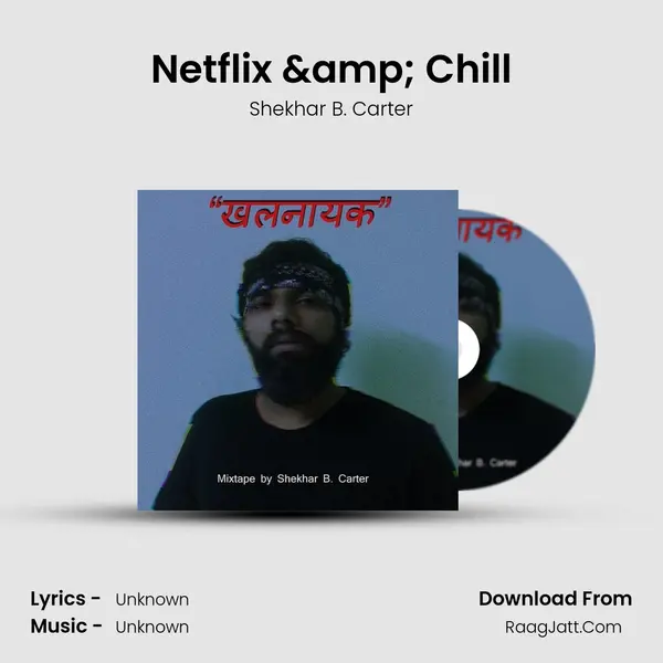 Netflix & Chill MP3 Song by Shekhar B. Carter Cover