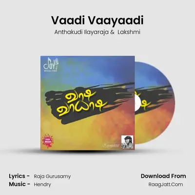 Vaadi Vaayaadi MP3 Song by Anthakudi Ilayaraja Cover