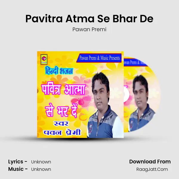 Pavitra Atma Se Bhar De MP3 Song by Pawan Premi Cover