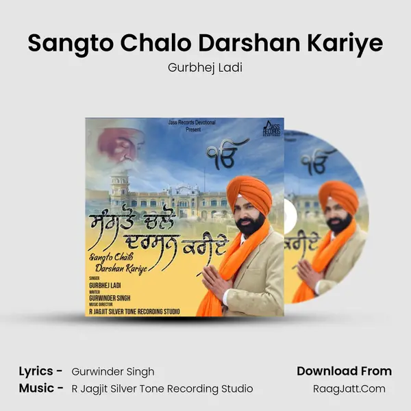 Sangto Chalo Darshan Kariye - Gurbhej Ladi
