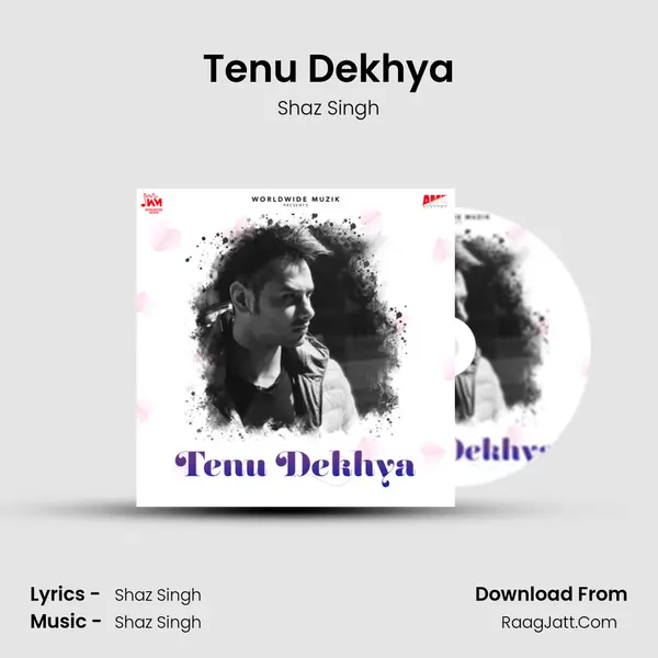 Tenu Dekhya MP3 Song by Shaz Singh Cover