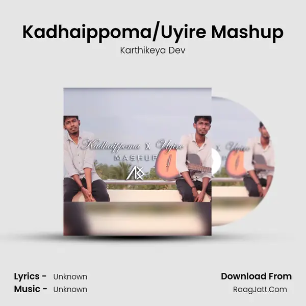 Kadhaippoma/Uyire Mashup - 