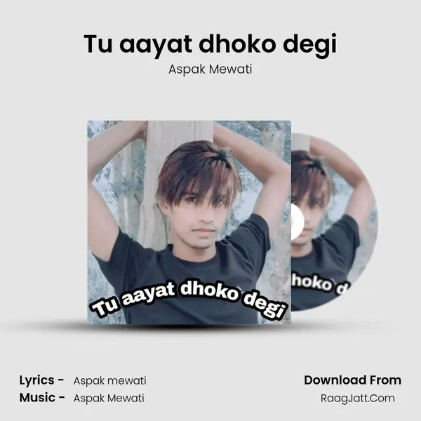 Tu aayat dhoko degi mp3 song