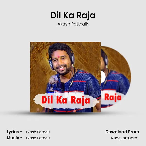 Dil Ka Raja - Akash Pattnaik