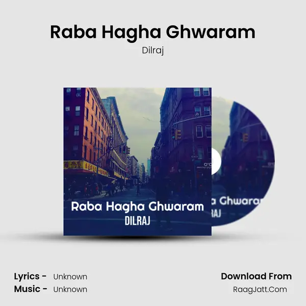 Raba Hagha Ghwaram - Dilraj