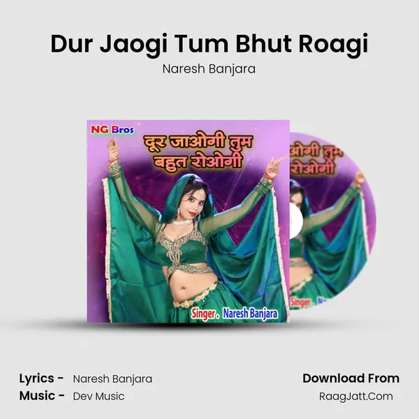 Dur Jaogi Tum Bhut Roagi - Naresh Banjara