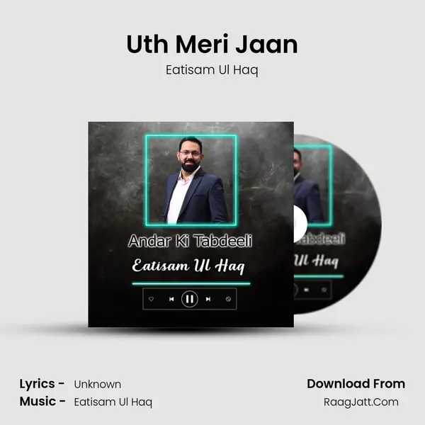 Uth Meri Jaan MP3 Song by Eatisam Ul Haq Cover