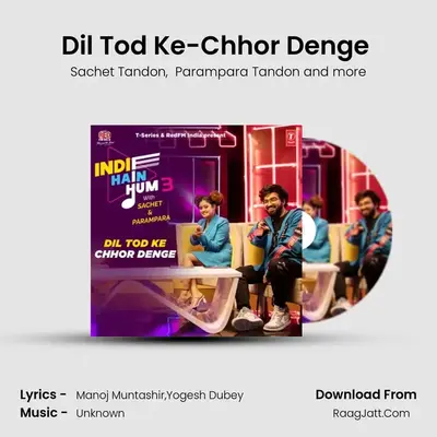Dil Tod Ke-Chhor Denge (From "Indie Hain Hum 3 With Sachet & Parampara") Cover