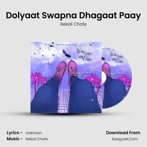 Dolyaat Swapna Dhagaat Paay - Rekoil Chafe