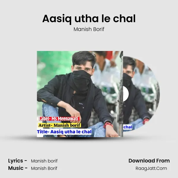 Aasiq utha le chal MP3 Song by Manish Borif Cover