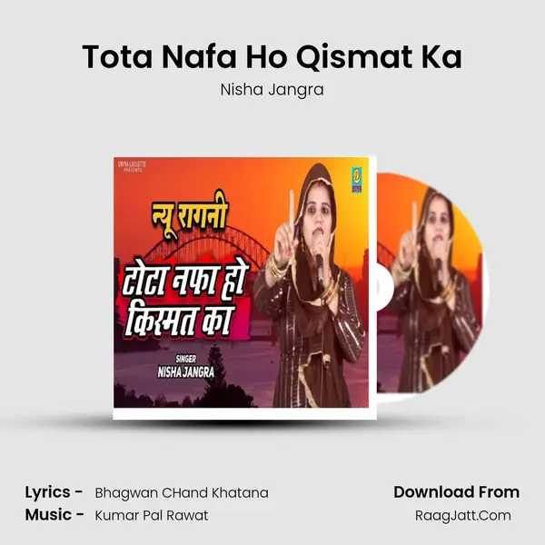 Tota Nafa Ho Qismat Ka - Nisha Jangra