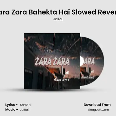Zara Zara Bahekta Hai Slowed Reverb mp3 song