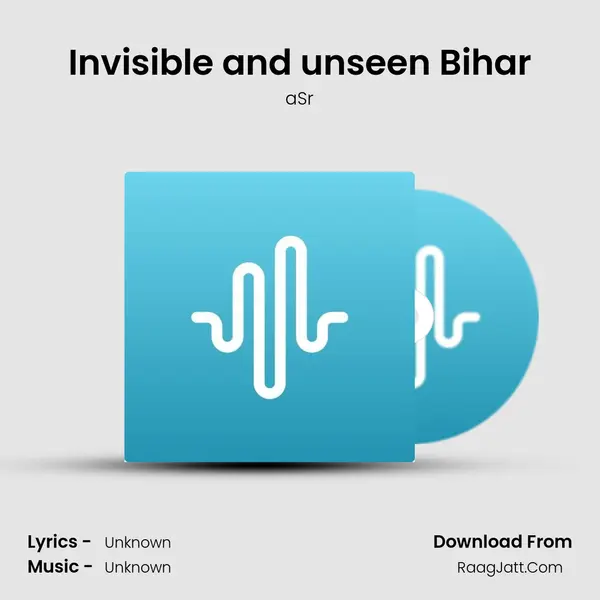 Invisible and unseen Bihar MP3 Song by aSr Cover