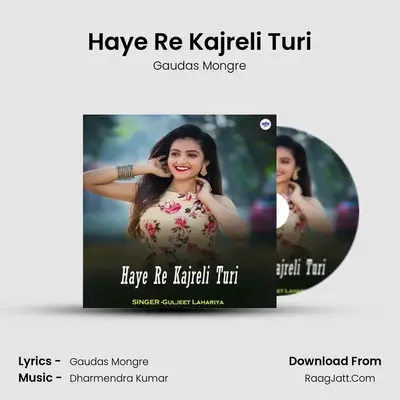Haye Re Kajreli Turi MP3 Song by Gaudas Mongre Cover