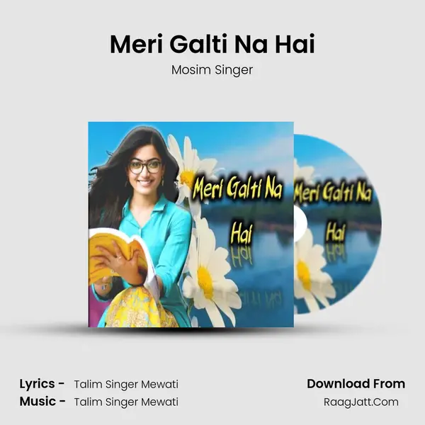 Meri Galti Na Hai - Mosim Singer