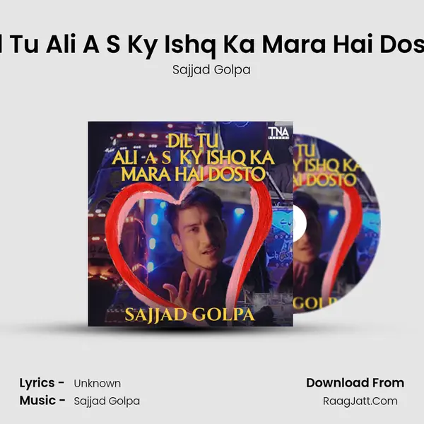 Dil Tu Ali A S Ky Ishq Ka Mara Hai Dosto MP3 Song by Sajjad Golpa Cover