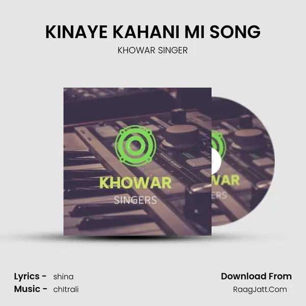 KINAYE KAHANI MI SONG MP3 Song by KHOWAR SINGER Cover