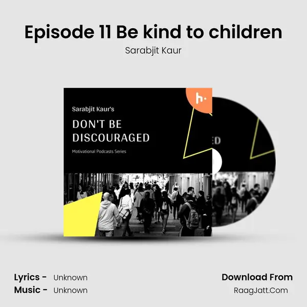 Episode 11 Be kind to children mp3 song