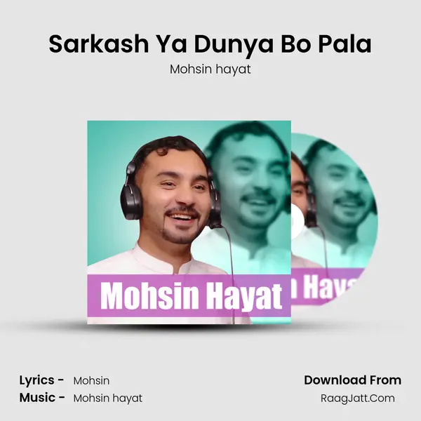 Sarkash Ya Dunya Bo Pala - Mohsin hayat