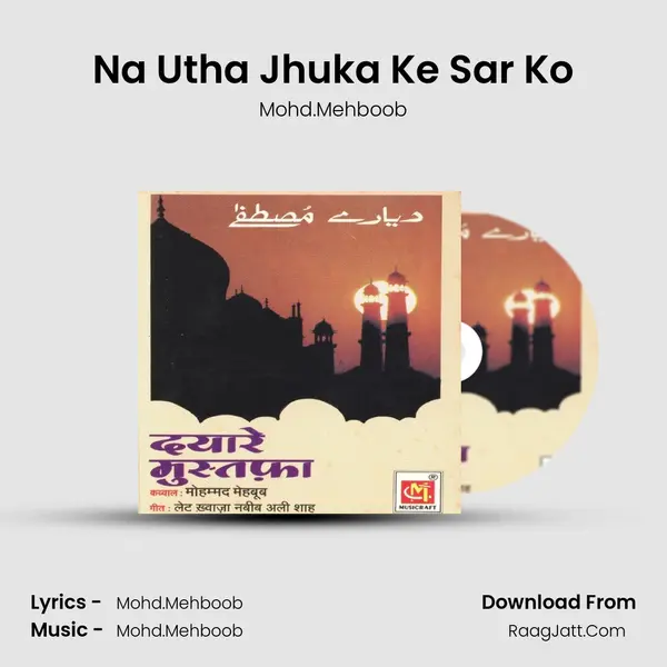 Na Utha Jhuka Ke Sar Ko MP3 Song by Mohd.Mehboob Cover