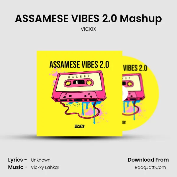 ASSAMESE VIBES 2.0 Mashup - VICKIX