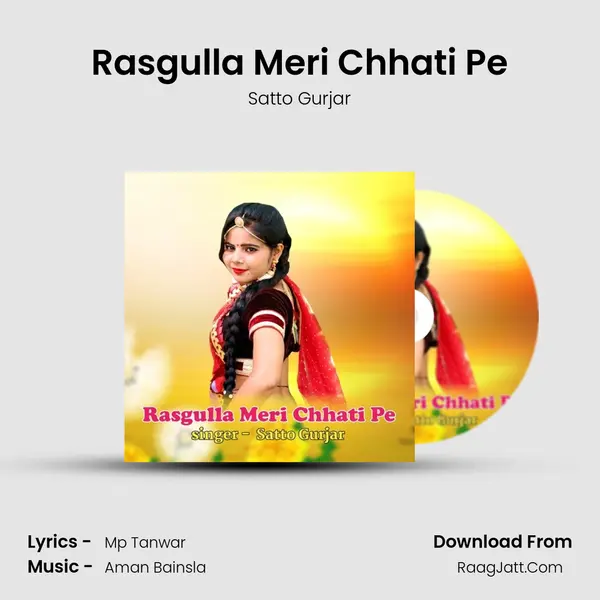 Rasgulla Meri Chhati Pe - Satto Gurjar