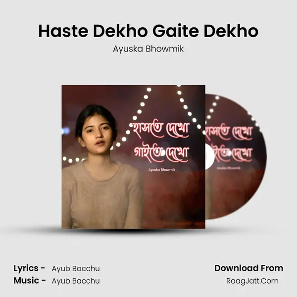 Haste Dekho Gaite Dekho - Ayuska Bhowmik