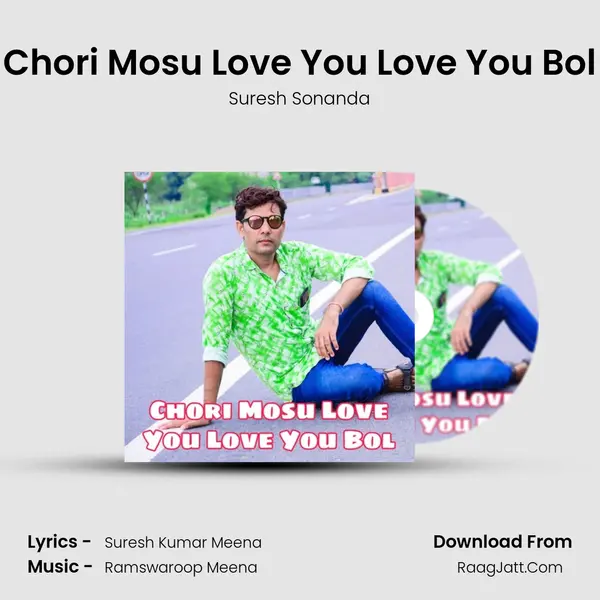 Chori Mosu Love You Love You Bol mp3 song