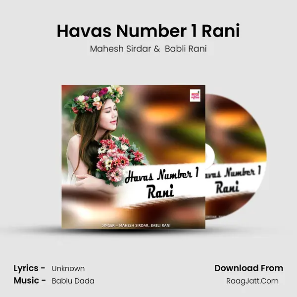 Havas Number 1 Rani MP3 Song by Mahesh Sirdar Cover