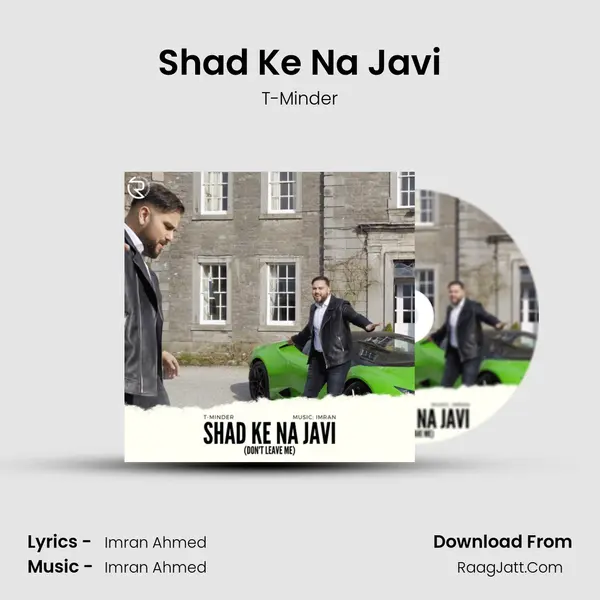 Shad Ke Na Javi (Don't Leave Me) - T-Minder