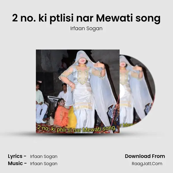 2 no. ki ptlisi nar Mewati song MP3 Song by Irfaan Sogan Cover