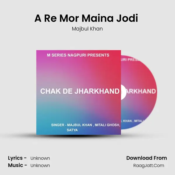 A Re Mor Maina Jodi ( Nagpuri Song ) MP3 Song by Majbul Khan Cover