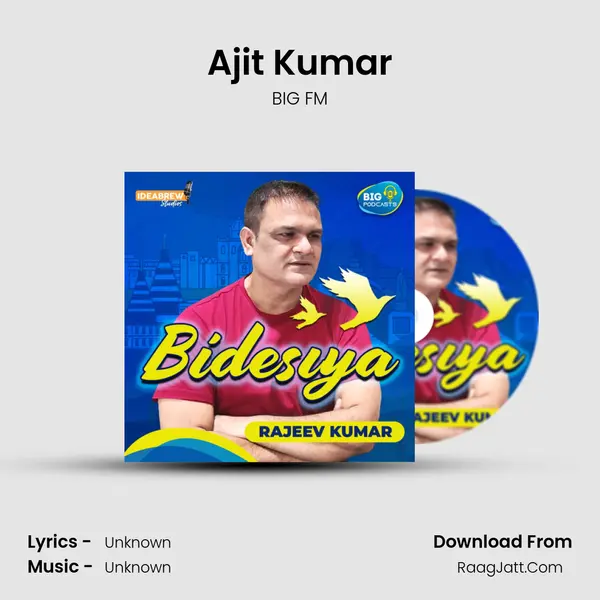 Ajit Kumar MP3 Song by BIG FM Cover